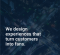 We design experiences that turn customers into fans.